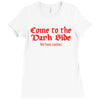 funny t shirt come to the dark side we have cookies rude tee offensive Ladies Fitted T-Shirt