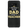 the best kind of dad raises a teacher. father's day gift for dad. Samsung Galaxy S8