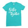 better together 3 Ladies Fitted T-Shirt