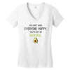 You Cant Make Everyone Happy You Are Not An Avocado Women's V-Neck T-Shirt