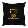 no fat chicks Throw Pillow