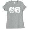 my girl your girl funny Ladies Fitted T-Shirt