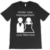 under new management   just married T-Shirt