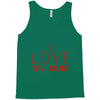 i love my mum red Tank Top