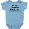 In My Defense I Was Left Unsupervised Baby Bodysuit