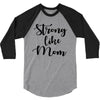 strong like mom 3/4 Sleeve Shirt