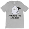 im here for the boos (2) T-Shirt