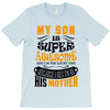 My Son Is Super Awesome His Mother T-Shirt
