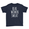 real women sweat Youth Tee