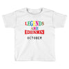 legends are born october Toddler T-shirt