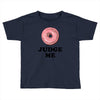 Donut Judge Me Toddler T-shirt