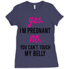 Yes I Am Pregnant No You Can't Touch My Belly Ladies Fitted T-Shirt