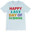 happy last day of school T-Shirt