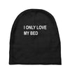 i only love my bed Baby Beanies