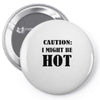 caution i might be hot Pin-back button