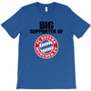 big supporter bayern munich T-Shirt