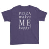 pizza makes me happy Youth Tee