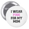 i wear pink for my mom breast cancer Pin-back button