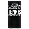 education is important but tennis is more importanter Samsung Galaxy S8 Plus