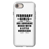 February Girls Are Sunshine Mixed With A Little Hurricane iPhone 8