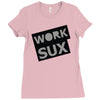 work sux Ladies Fitted T-Shirt