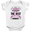 All Women Created Equal But The Best Born In August Baby Onesie