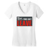 now yous can't leave Women's V-Neck T-Shirt
