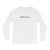 gotta run Long Sleeve Shirts