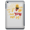 and you are it iPad Mini