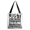 Just One More Traveling I Promise Tote Bags