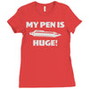 my pen is huge Ladies Fitted T-Shirt