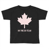 canada eh team Toddler T-shirt