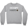 Occupy Mars Shirt Crewneck Sweatshirt