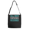 all men are created equal but the best are born in december Adjustable Strap Totes