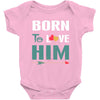 Born To Love Him (Born To Love Her &ndash; Born To Love Him Couples Design Baby Bodysuit