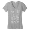 my life is a blonde moment Women's V-Neck T-Shirt