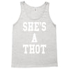 she's a thot   funny Tank Top