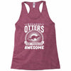 because otters are freaking awesome Racerback Tank