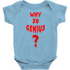 Why So Genius? Baby Onesie