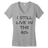 i still live in the 80s Women's V-Neck T-Shirt