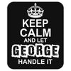 Keep Calm And Let George Handle It Mousepad