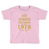 queens are born in 1978 Toddler T-shirt