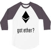 got ether ? 3/4 Sleeve Shirt