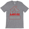 always use protection T-Shirt