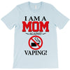 I Am A Mom Against Vaping T-Shirt