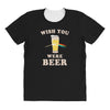 Wish You Were Beer All Over Women's T-shirt