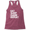 eat sleep game repeat Racerback Tank