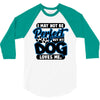 i may not be be perfect but my dog loves me 3/4 Sleeve Shirt