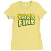 this is fine Ladies Fitted T-Shirt