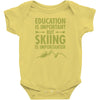 education is important but skiing is importanter Baby Bodysuit
